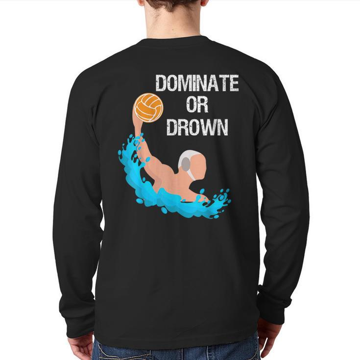 Saying Quote Dominate Or Drown Cool Water Polo Back Print Long Sleeve T-shirt