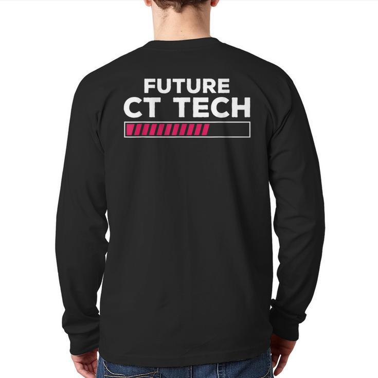 Future Ct Tech Radiologic Technologist Student Radiology Back Print Long Sleeve T-shirt
