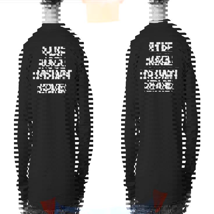 Future Musical Instrument Repairer Back Print Long Sleeve T-shirt