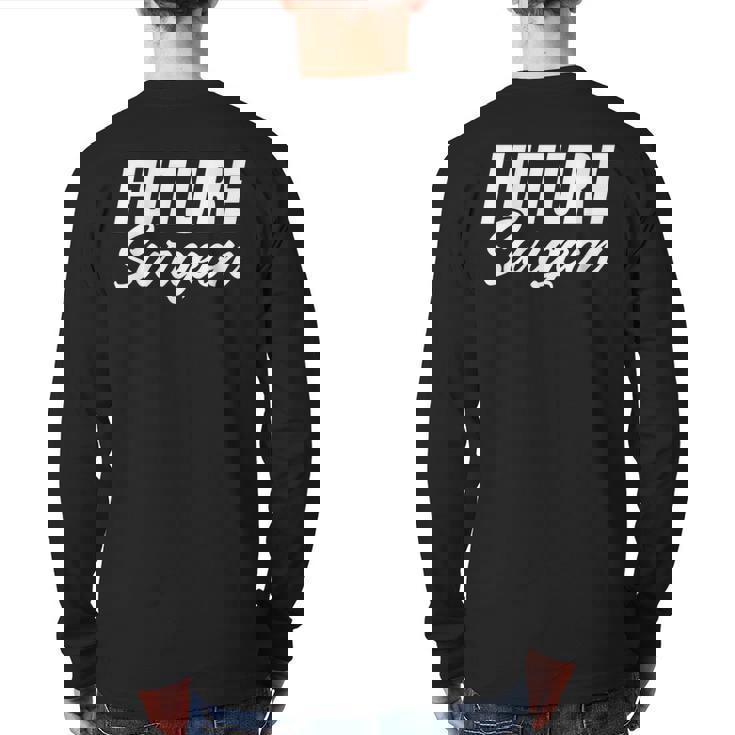 Future Surgeon Brain Surgeon And Medical Student Back Print Long Sleeve T-shirt