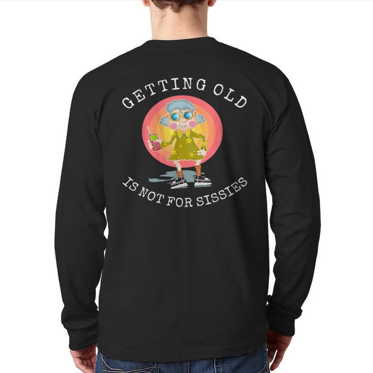Getting Old Is Not For Sissies Humorous Senior Citizen Back Print Long Sleeve T-shirt
