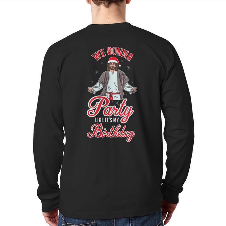 We Gonna Party Like It's My Birthday Jesus Christmas Back Print Long Sleeve T-shirt