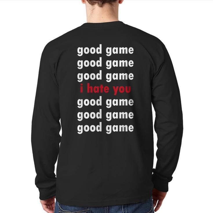 Good Game Good Game I Hate You Back Print Long Sleeve T-shirt