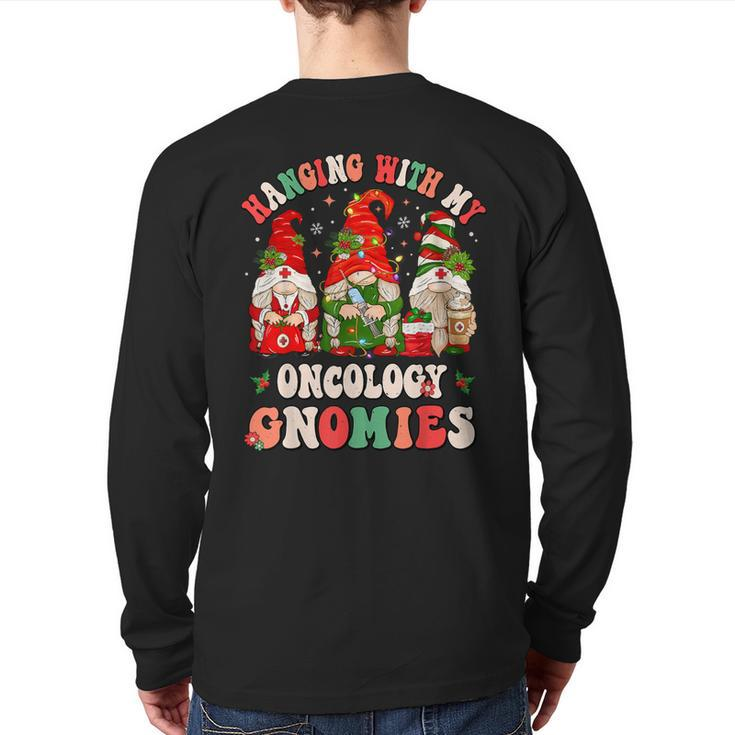 Hanging With My Oncology Gnomies Christmas Rn Oncologist Back Print Long Sleeve T-shirt