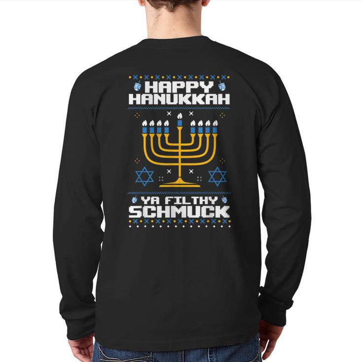 Happy Hanukkah Ya Filthy Schmuck Jewish X-Mas Ugly Sweater Back Print Long Sleeve T-shirt
