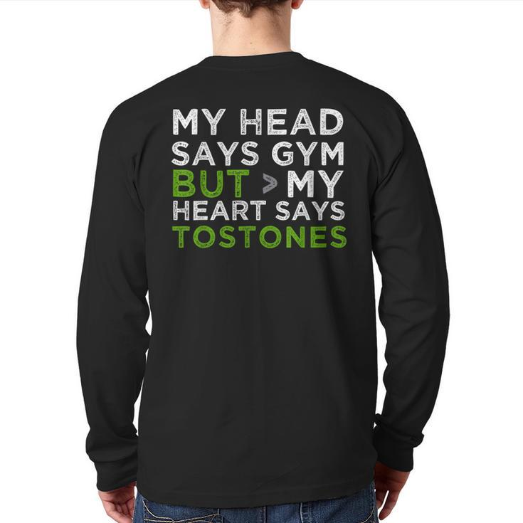 My Head Says Gym But My Heart Says Tostones Back Print Long Sleeve T-shirt