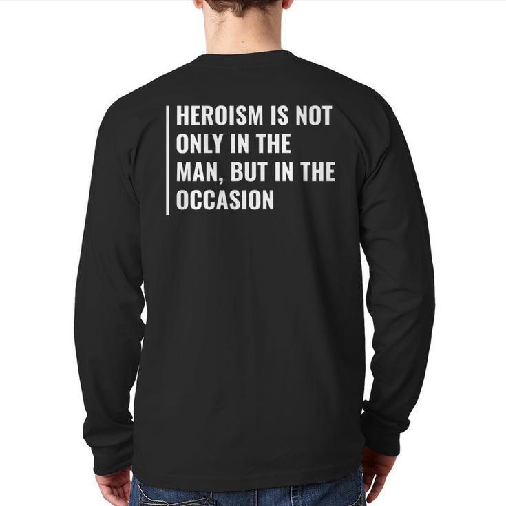Heroism In Man And In Occasion Hero Quote Back Print Long Sleeve T-shirt