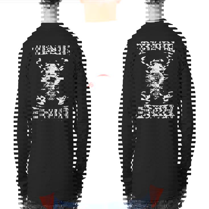 Hidden Treasure Hunter Pirate Metal Detector Gold Coins Back Print Long Sleeve T-shirt