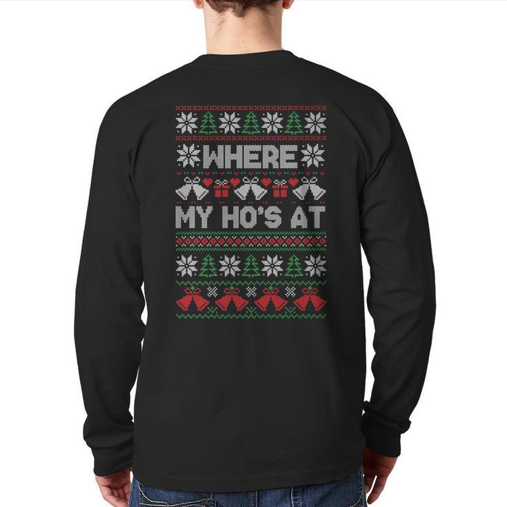 Where My Ho's At Ugly Christmas Sweater Back Print Long Sleeve T-shirt