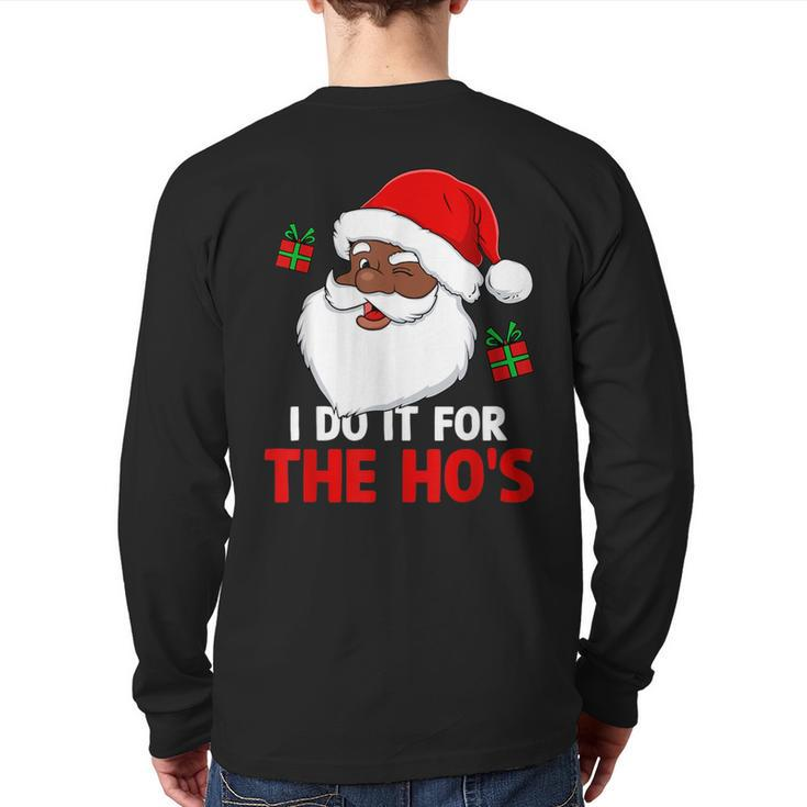 I Do It For The Ho's Santa Christmas Pajama Black Xmas Back Print Long Sleeve T-shirt