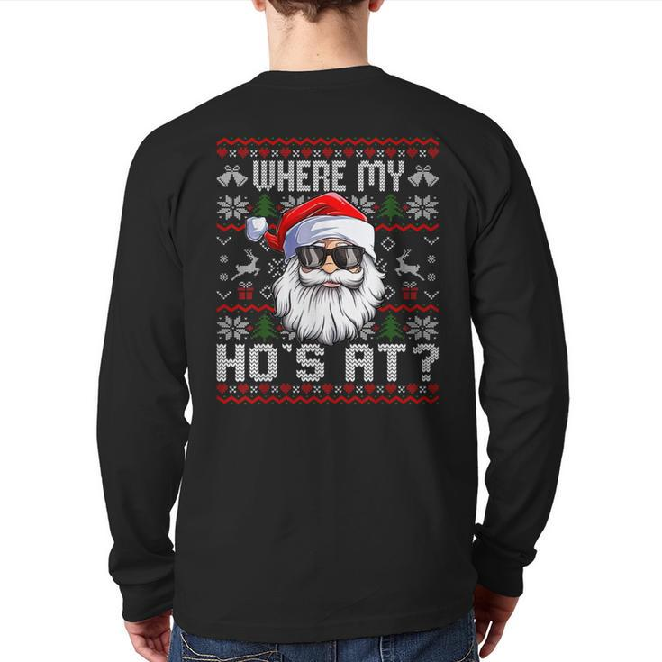 Where My Hos At Ugly Christmas Sweater Santa Claus Style Back Print Long Sleeve T-shirt