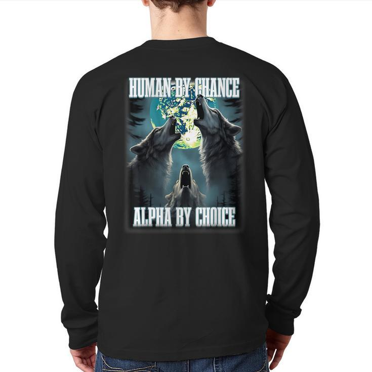 Human By Chance Alpha By Choice Alpha Wolf Meme Back Print Long Sleeve T-shirt