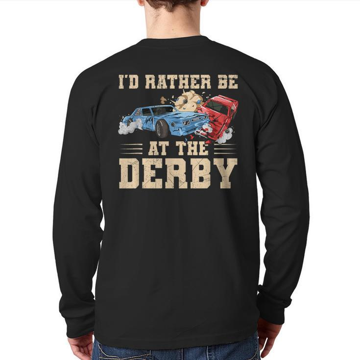 I'd Rather Be At The Derby Quote For A Demo Derby Racer Back Print Long Sleeve T-shirt
