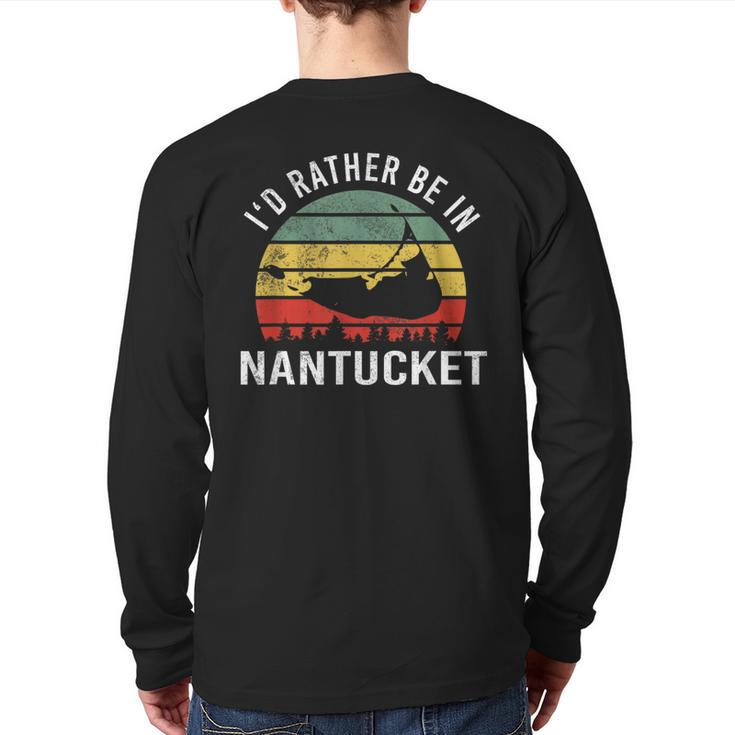 I'd Rather Be In Nantucket Massachusetts Nantucket Back Print Long Sleeve T-shirt