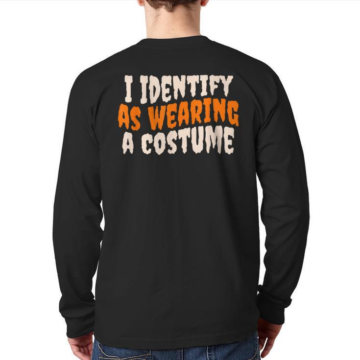 I Identify As Wearing A Costume Fancy Dress Halloween Back Print Long Sleeve T-shirt