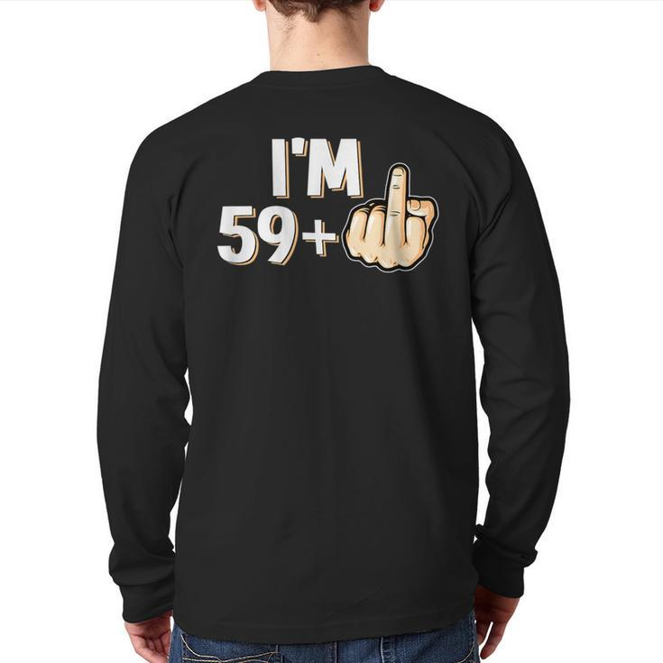 I'm 59 Plus F You Middle Finger 60Th Birthday Back Print Long Sleeve T-shirt