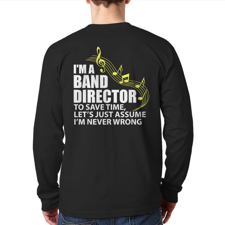 I'm A Band Director Let's Just Assume I'm Never Wrong Back Print Long Sleeve T-shirt
