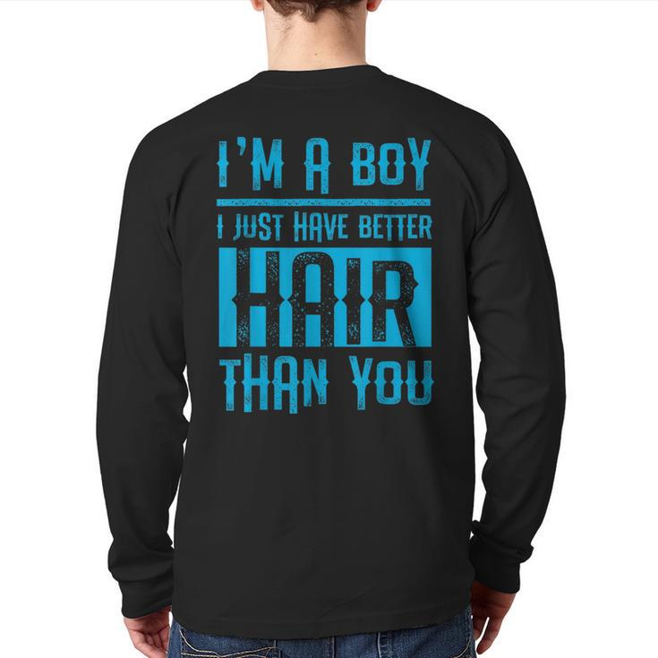 I'm A Boy I Just Have Better Hair Than You Boys Back Print Long Sleeve T-shirt