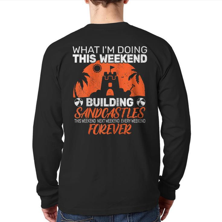 What I'm Doing This Weekend Building Sandcastle Builder Back Print Long Sleeve T-shirt