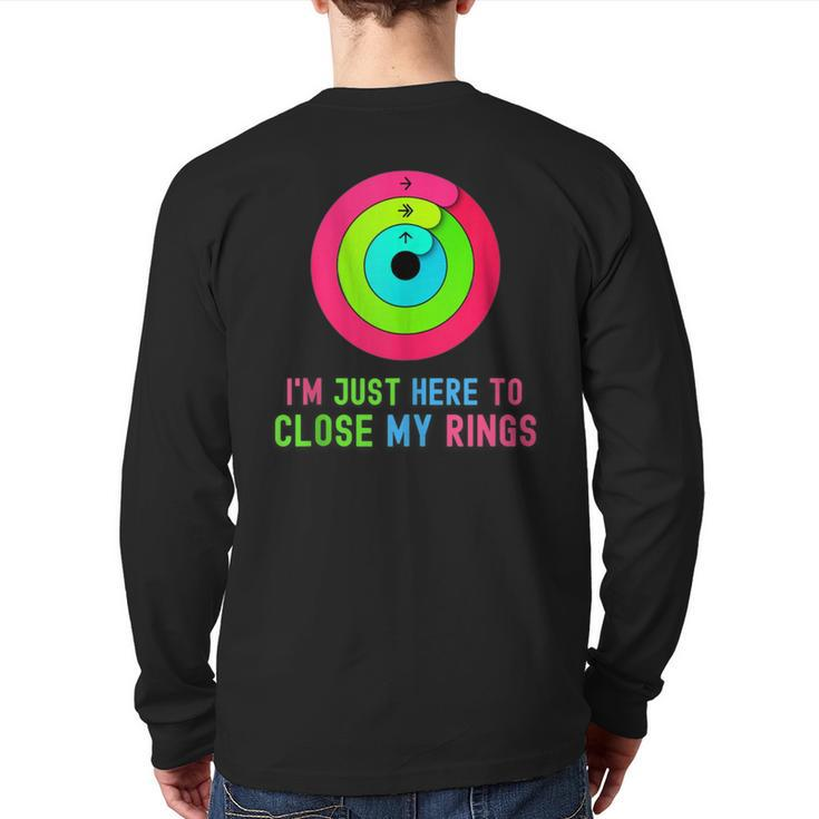 I'm Just Heres To Close My Rings Workout Lover Back Print Long Sleeve T-shirt