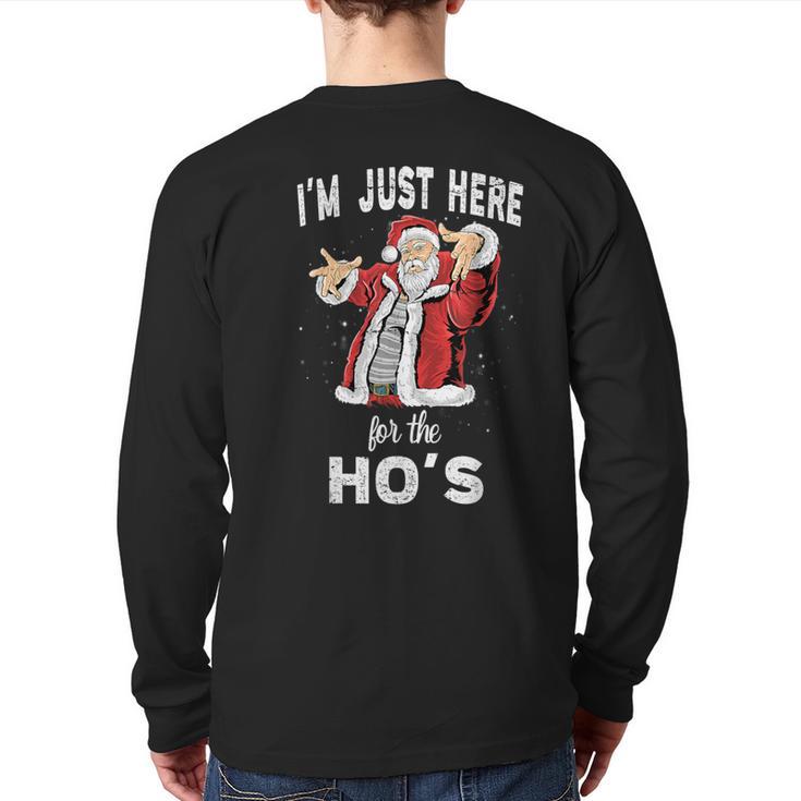 I'm Just Here For The Ho's Rude Christmas Santa Back Print Long Sleeve T-shirt