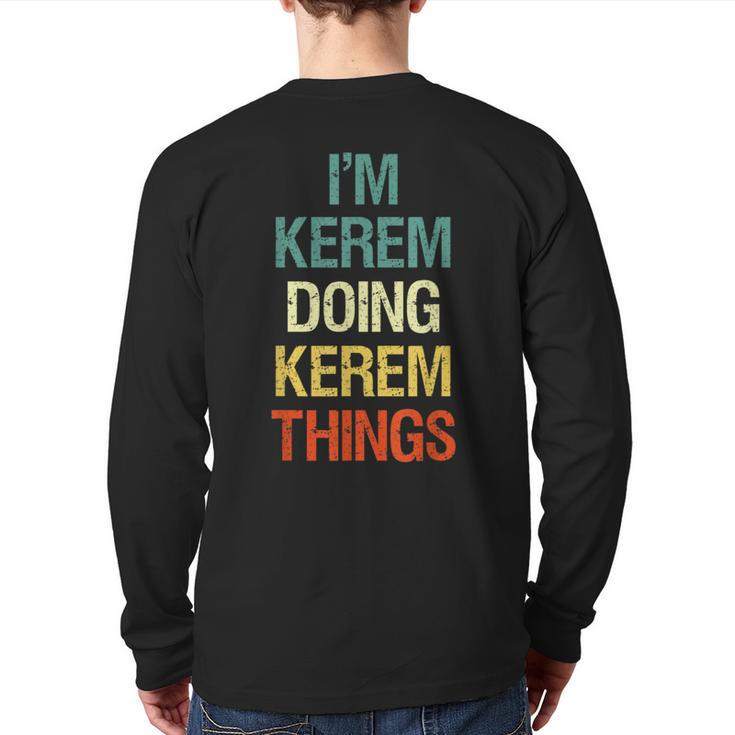 I'm Kerem Doing Kerem Things Personalized Name Back Print Long Sleeve T-shirt