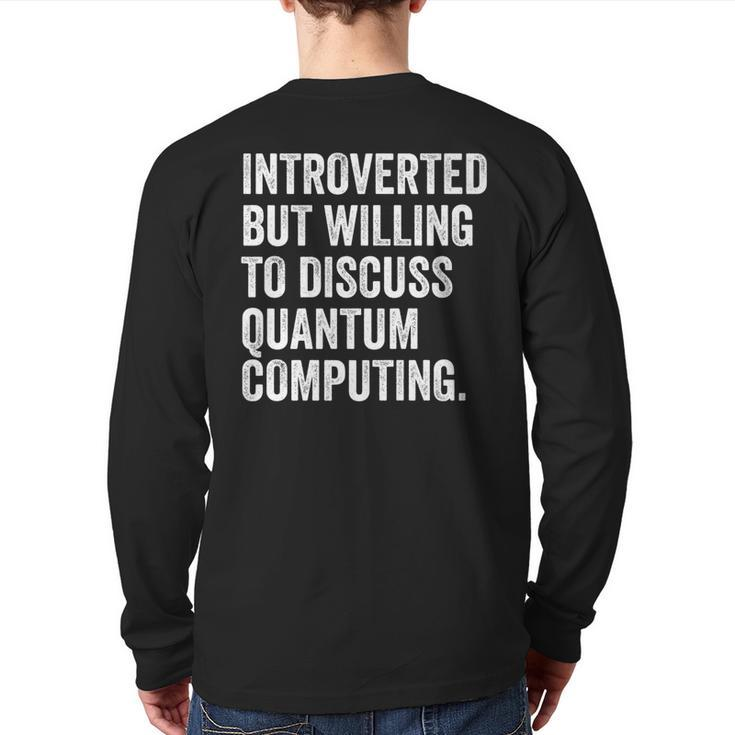 Introverted But Willing To Discuss Quantum Computing Back Print Long Sleeve T-shirt