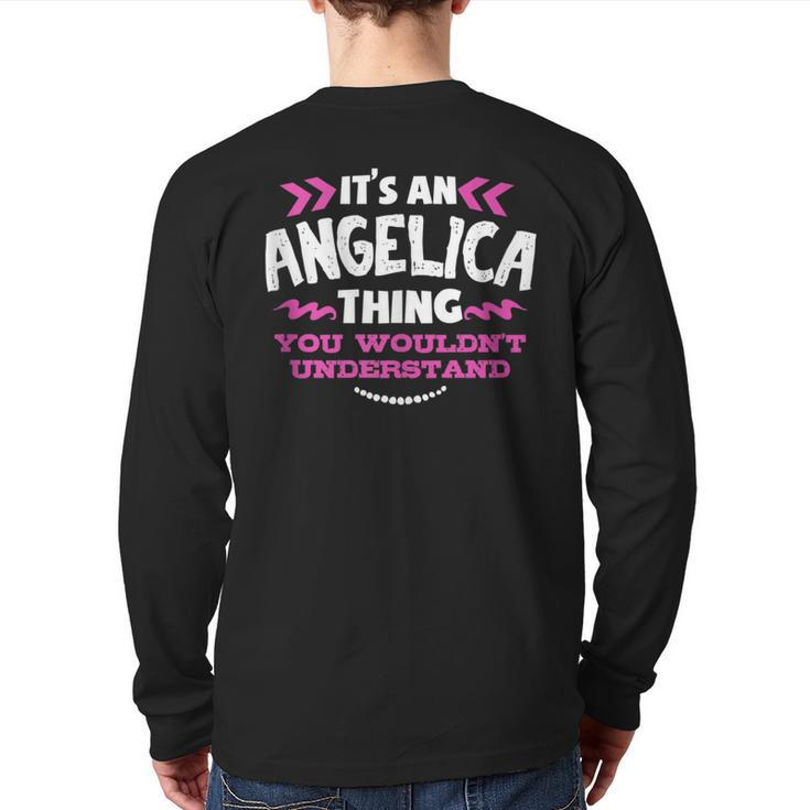 Its An Angelica Thing You Wouldn't Understand Custom Back Print Long Sleeve T-shirt