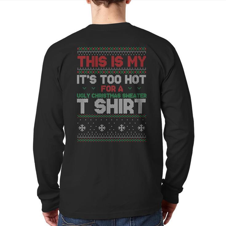This Is My Its Too Hot For A Ugly Christmas Sweater Back Print Long Sleeve T-shirt