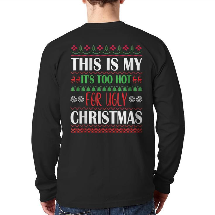 This Is I It's Too Hot For Ugly Christmas Sweaters Back Print Long Sleeve T-shirt