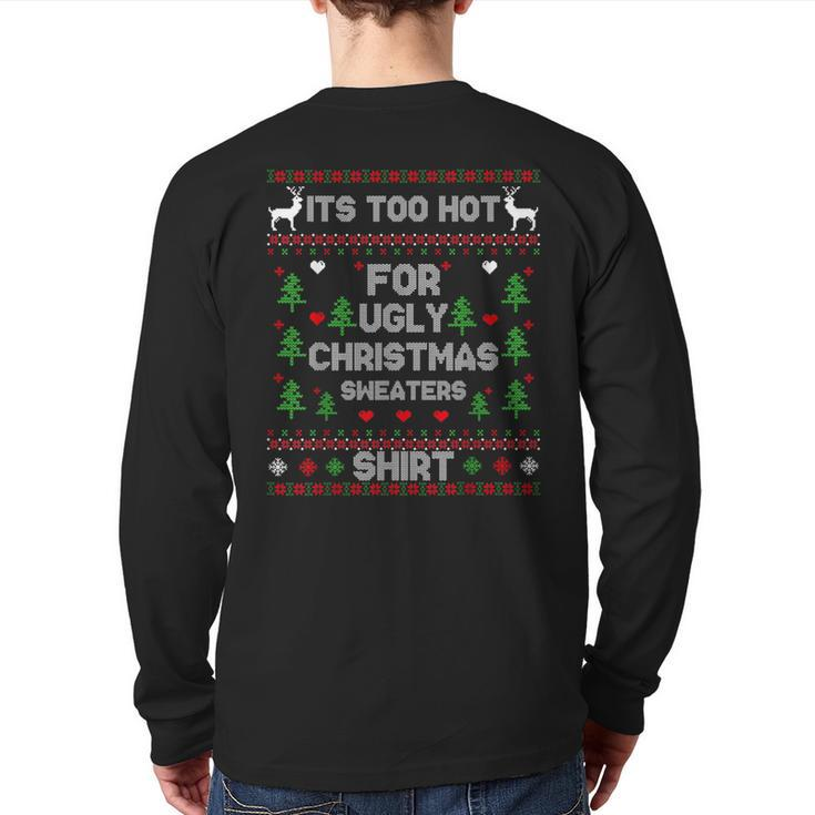 It's Too Hot For Ugly Christmas Sweaters Xmas Pajama Back Print Long Sleeve T-shirt