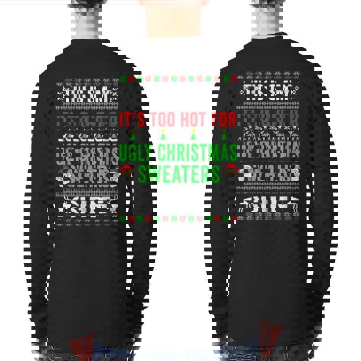 This Is My It's Too Hot For Ugly Christmas Sweaters Winter Back Print Long Sleeve T-shirt