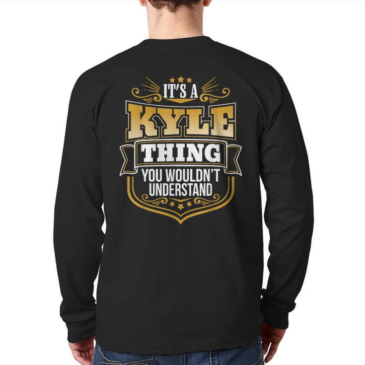 Its A Kyle Thing You Wouldnt Understand Kyle Back Print Long Sleeve T-shirt