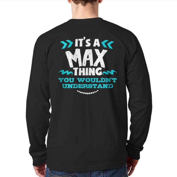 Its A Max Thing You Wouldnt Understand Custom Back Print Long Sleeve T-shirt