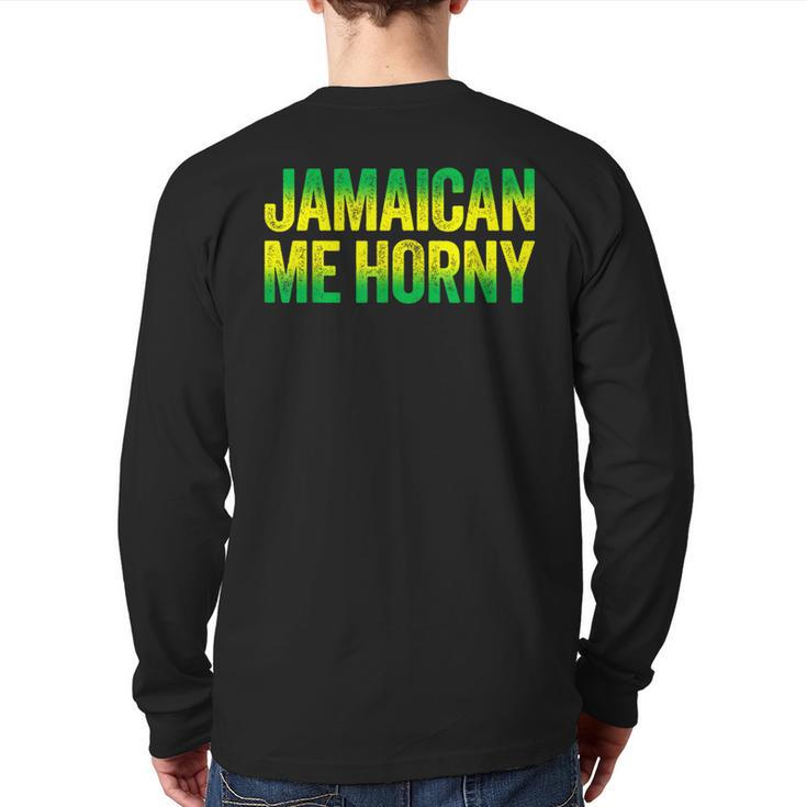 Jamaican Me Horny Caribbean Party Back Print Long Sleeve T-shirt
