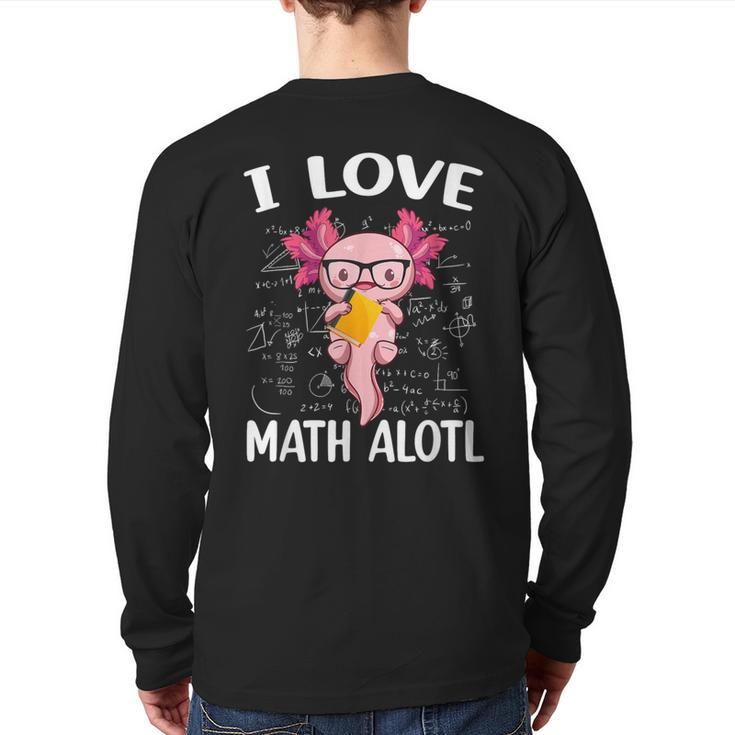 Kawaii Axolotl Pun I Love Math Alotl Mathematics Back Print Long Sleeve T-shirt