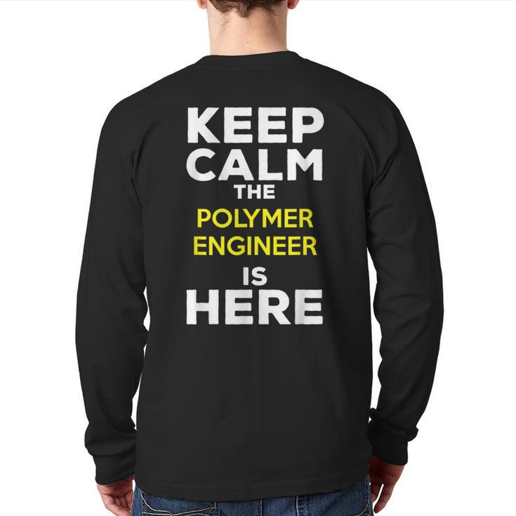 Keep Calm The Polymer Engineer Is Here Back Print Long Sleeve T-shirt