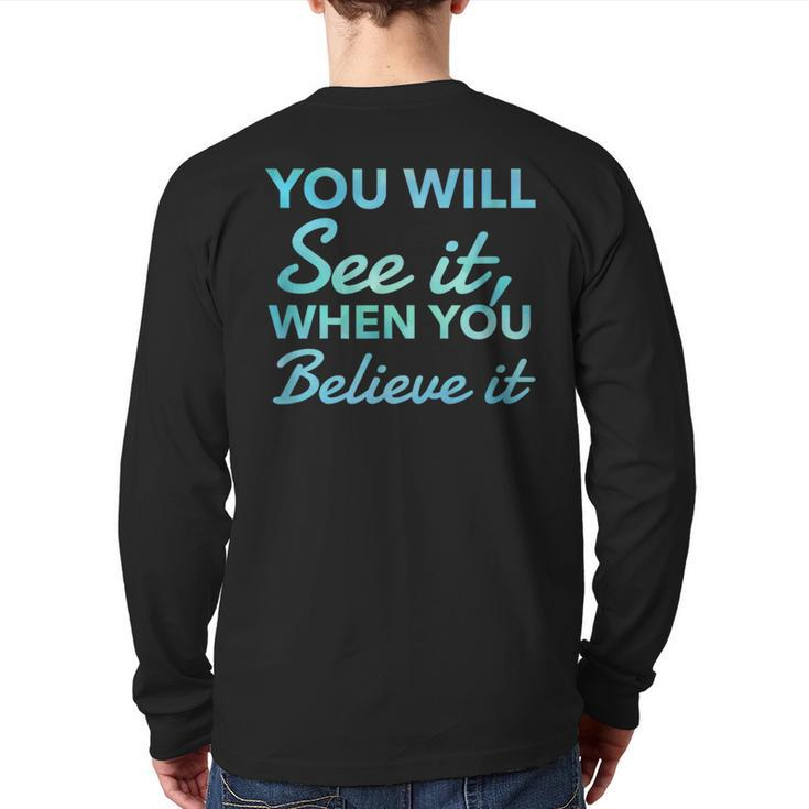 Law Of Attraction Quote You Will See It When You Believe It Back Print Long Sleeve T-shirt