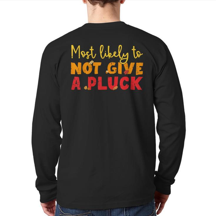 Most Likely To Not Give A Pluck Thanksgiving Autumn Family Back Print Long Sleeve T-shirt