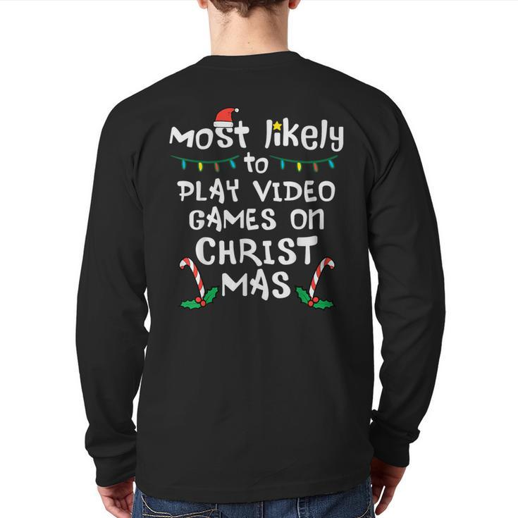 Most Likely Play Video Game Christmas Xmas Family Gamer Boys Back Print Long Sleeve T-shirt