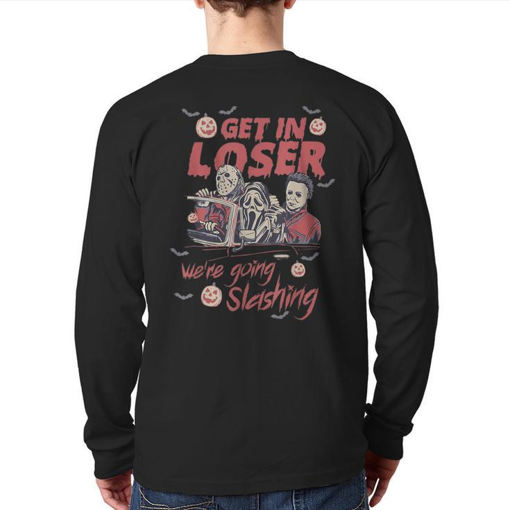 Get In Loser We're Going Slashing Horror Character Halloween Back Print Long Sleeve T-shirt
