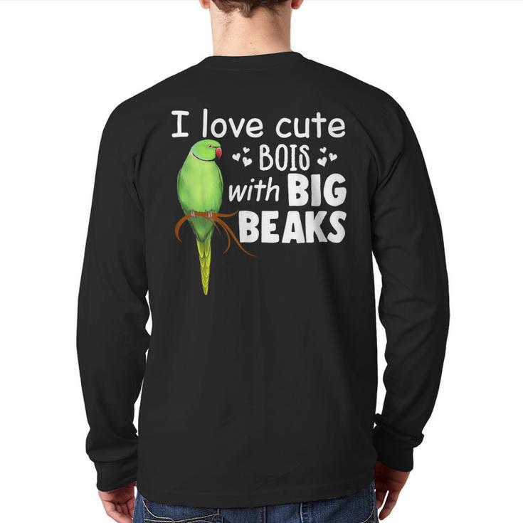 I Love Cute Bois With Big Beaks Birb Indian Ringneck Back Print Long Sleeve T-shirt