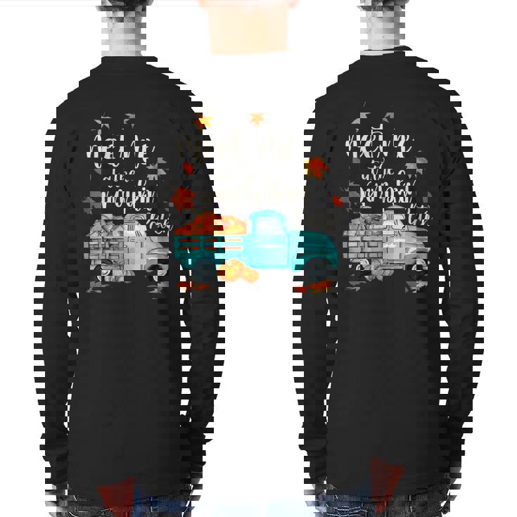 Meet Me At The Pumpkin Patch Halloween Thanksgiving Pumpkin Back Print Long Sleeve T-shirt