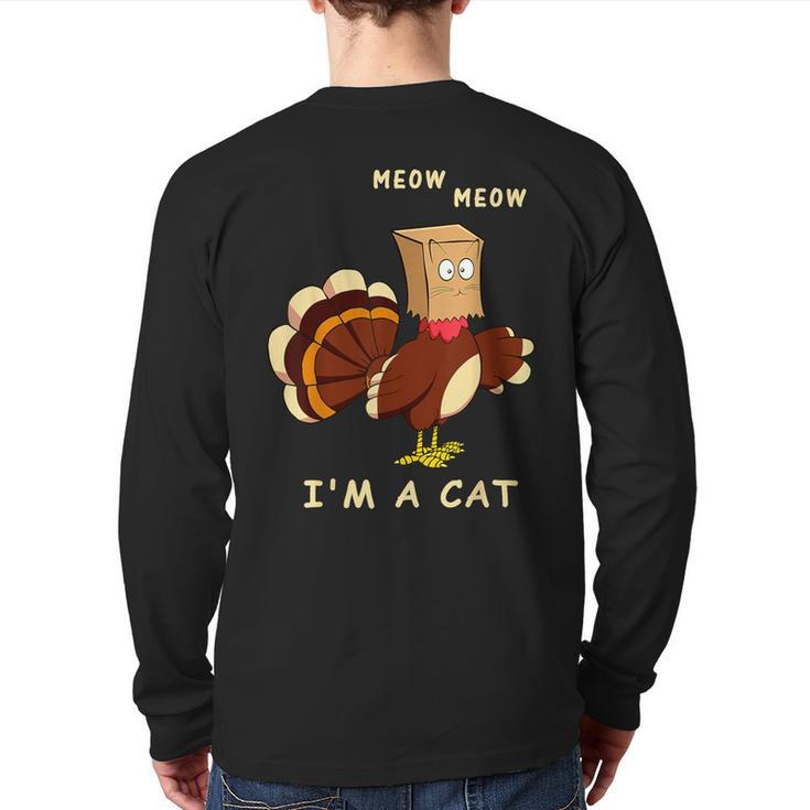 Meow I'm Cat Turkey Fake Cat Cat Lover Thanksgiving Back Print Long Sleeve T-shirt