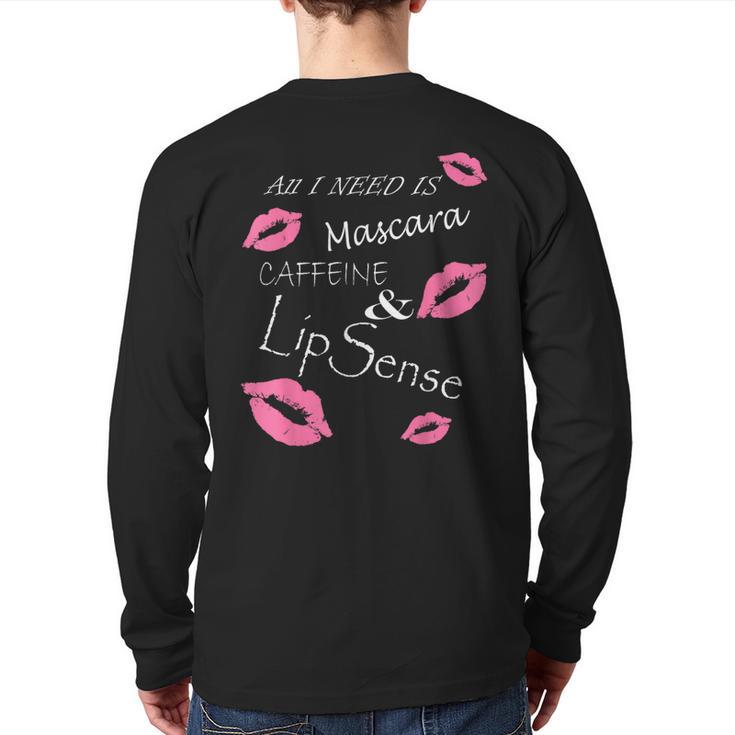 All I Need Is Mascara Caffeine And Lip Sense T Back Print Long Sleeve T-shirt