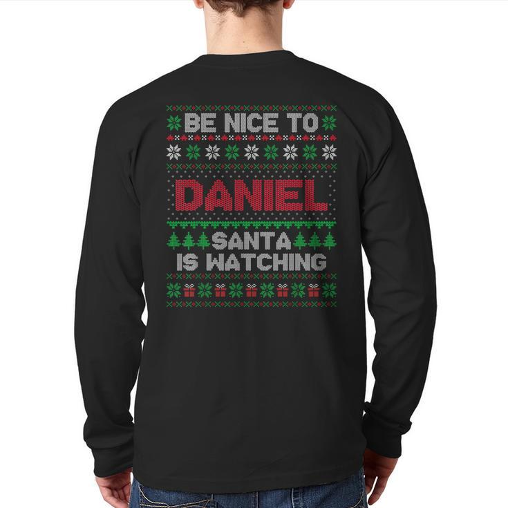 Be Nice To Daniel Santa Is Watching Daniel Ugly Sweater Back Print Long Sleeve T-shirt