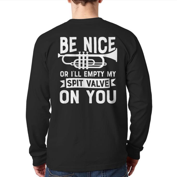 Be Nice I'll Empty My Spit Valve On You Marching Band Back Print Long Sleeve T-shirt