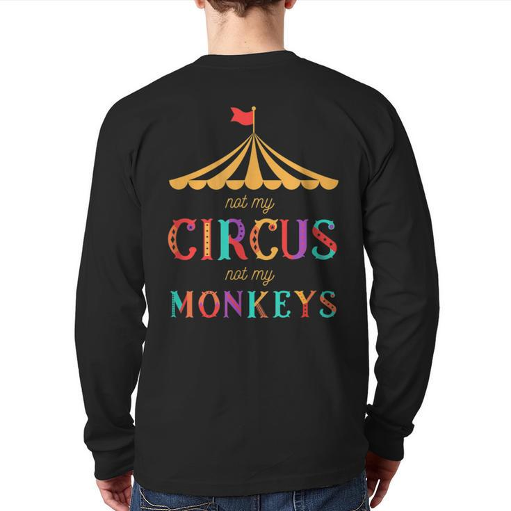 Not My Circus Not My Monkeys T Drama Free Back Print Long Sleeve T-shirt