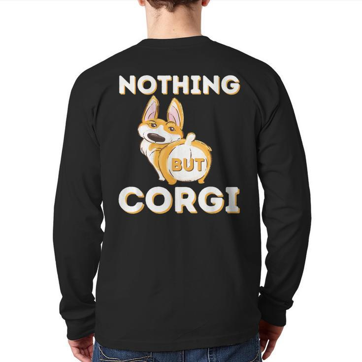 Nothing But Corgi Welsh Corgi Owner Dog Lover Back Print Long Sleeve T-shirt