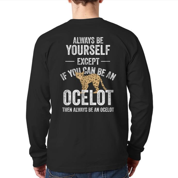 Be An Ocelot Ocelot Wild Cat Zookeeper Back Print Long Sleeve T-shirt